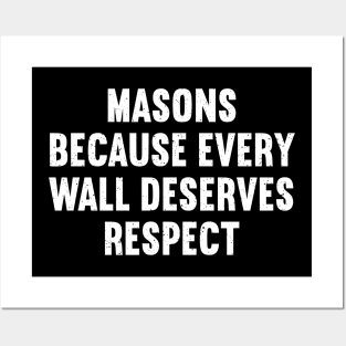 Masons Because Every Wall Deserves Respect Posters and Art
